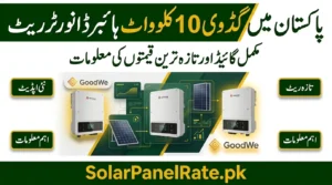 GoodWe 10kW Hybrid Inverter Rate in Pakistan Today – Latest Rates 2026